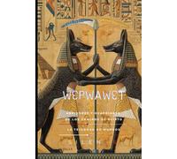 Wepwawet y Anubis: Abridores y Guardianes de los Caminos de Egipto