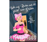 Wer auf Rache aus ist, gräbt zwei Gräber: Ein Patricia Fisher Wohlfühlkrimi Buch 26 (Die Wohlfühl-Krimis von Patricia Fisher)