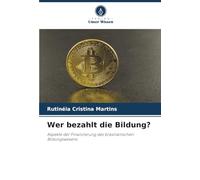 Wer bezahlt die Bildung?: Aspekte der Finanzierung des brasilianischen Bildungswesens