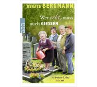 Wer erbt, muss auch gieen: Die Online-Omi teilt auf, Bergmann 9783499272912.