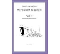 Wer glaubst du zu sein: Bd. II - Epistemologie des Geistes: 2