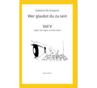 Wer glaubst du zu sein: Bd. V - Saghi: Der Agent und der Geist: 5