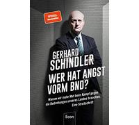 Wer hat Angst vorm BND?: Warum wir mehr Mut beim Kampf gegen die Bedrohungen unseres Landes brauchen. Eine Streitschrift | Insiderblick des ehemaligen ... Aufgaben und Probleme der Sicherheitsdienste