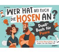Wer hat bei euch die Hosen an? Duell-Buch für Paare: 21 witzige Rätsel-Spiele, die zeigen, wer das Sagen hat