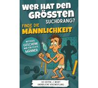 Wer hat den größten Suchdrang? - Die längste Suche nach der Männlichkeit | Das absurde Wortsuchrätsel-Beschäftigungsbuch für Erwachsene - lustiges Geschenk für Männer
