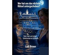 Wer hat uns das nächste Rätsel untergeschoben?: Rudi, Hani und sieben Geheimnisse an Bord der ASIAbella