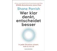 Wer klar denkt, entscheidet besser: In jeder Si, Parrish, Tschope.