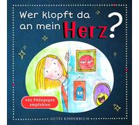 Wer klopft da an mein Herz?: Selbstregulation für Kinder ab 3 Jahren - So lernt dein Kind emotionale Stärke zu entwickeln, liebevoll Gefühle zu verstehen und zu kontrollieren (Pädagogisch wertvoll)