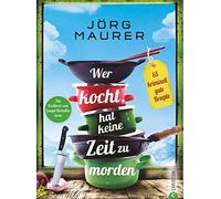 Wer kocht, hat keine Zeit zu morden: 65 krimine, Maurer, Hatz, Hild.