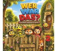 Wer war das? Ein kleines Geheimnis im Garten: Bilderbuch für Kinder ab 4 Jahren (Leos Gartenfreunde, Band 2)