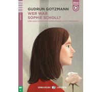 Wer war Sophie Scholl?: Eine Geschichte des Widerstands im Dritten Reich. Lektüre mit Audio-Online