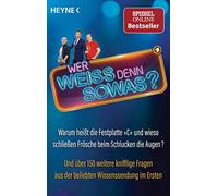 Wer weiß denn sowas?: Warum heißt die Festplatte "C" und wieso schließen Frösche beim Schlucken die Augen? Und über 150 weitere knifflige Fragen aus der beliebten Wissenssendung im Ersten