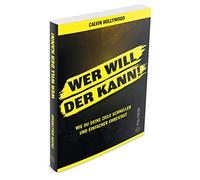 Wer will, der kann!: Wie du deine Ziele schneller und einfacher erreichst.