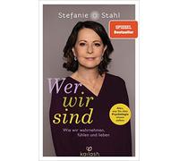 Wer wir sind: Wie wir wahrnehmen, fühlen und lieben - Alles, was Sie über Psychologie wissen sollten