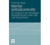 Werbeselbstkontrolle: Ein Vergleich Der Freiwilligen Selbstkontrolle in Den U<|