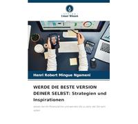 WERDE DIE BESTE VERSION DEINER SELBST: Strategien und Inspirationen