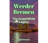 Werder Bremen: The Green-White Legacy
