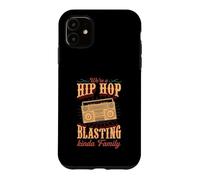 We're A Hip Hop Blasting Kinda Family Case for iPhone 11
