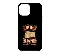 We're A Hip Hop Blasting Kinda Family Case for iPhone 12 Pro Max