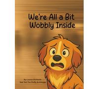 We're All a Bit Wobbly Inside: (Teen-Adults)