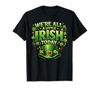 We're All A Little Irish Today Lucky St Patricks Day Paddy T-Shirt