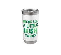 We're All A Little Irish Today St Patrick's Day Stainless Steel Insulated Tumbler
