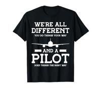 We're All Different and A Pilot Does Things Right Way T-Shirt