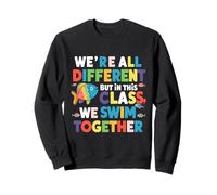 We're all different but in this class we swim together Sweatshirt