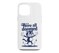 We're All Doomed Retro Cat - Funny Sarcastic Humor Gift Case for iPhone 13 Pro Max