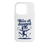 We're All Doomed Retro Cat - Funny Sarcastic Humor Gift Case for iPhone 14 Pro