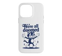 We're All Doomed Retro Cat - Funny Sarcastic Humor Gift Case for iPhone 14 Pro Max