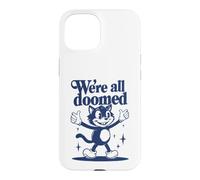 We're All Doomed Retro Cat - Funny Sarcastic Humor Gift Case for iPhone 15