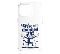 We're All Doomed Retro Cat - Funny Sarcastic Humor Gift Case for iPhone 16 Pro