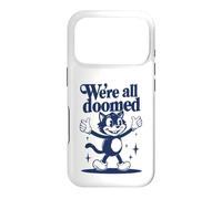 We're All Doomed Retro Cat - Funny Sarcastic Humor Gift Case for iPhone 17 Pro