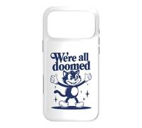 We're All Doomed Retro Cat - Funny Sarcastic Humor Gift Case for iPhone 17 Pro Max