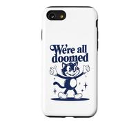 We're All Doomed Retro Cat - Funny Sarcastic Humor Gift Case for iPhone SE (2020) / 7/8