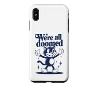 We're All Doomed Retro Cat - Funny Sarcastic Humor Gift Case for iPhone XS Max