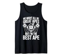 We're All Great Apes But I'm The Best Ape Funny Monkey Tank Top