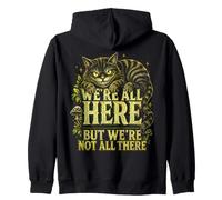 We're All Here But We're Not All There Grinning Cat Zip Hoodie