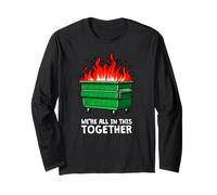 We're All in This Together Dumpster fire Everything is fine Long Sleeve T-Shirt