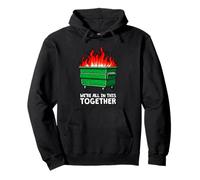 WE'RE ALL IN THIS TOGETHER Dumpster fire everything is fine Pullover Hoodie