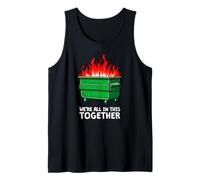 We're All in This Together Dumpster fire Everything is fine Tank Top