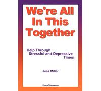 We're All in This Together: Help Through Stressful or Depressive Times