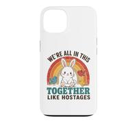 We're All In This Together Like Hostages Funny Rainbow Quote Case for iPhone 13