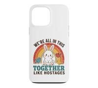 We're All In This Together Like Hostages Funny Rainbow Quote Case for iPhone 13 Pro Max