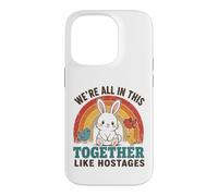 We're All In This Together Like Hostages Funny Rainbow Quote Case for iPhone 14 Pro