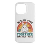 We're All In This Together Like Hostages Funny Rainbow Quote Case for iPhone 14 Pro Max
