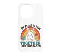 We're All In This Together Like Hostages Funny Rainbow Quote Case for iPhone 15 Pro