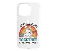 We're All In This Together Like Hostages Funny Rainbow Quote Case for iPhone 15 Pro Max