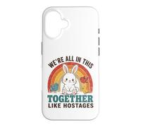 We're All In This Together Like Hostages Funny Rainbow Quote Case for iPhone 16